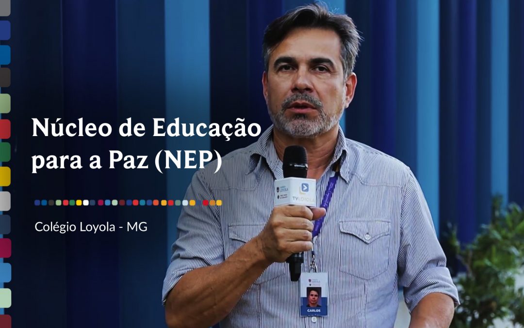 Conheça o Núcleo de Educação para a Paz (NEP) do Colégio Loyola (MG)