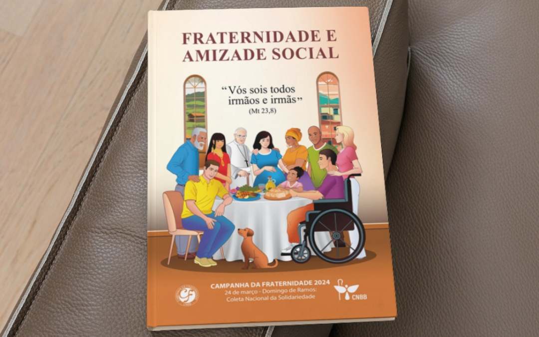 “Fraternidade e Amizade Social” é o tema da Campanha da Fraternidade 2024